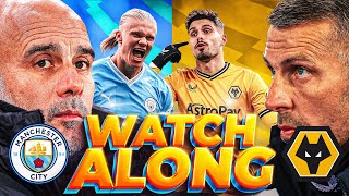 MAN CITY vs WOLVES  LIVE Watchalong [upl. by Nilrev]