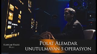 Polat Alemdarın Unutulmayan 5 Operasyonu [upl. by Eenej]