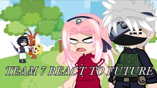 Team 7 react to future  IM SORRY THIS TOOK SO LONG TO COME OUT [upl. by Nakasuji]