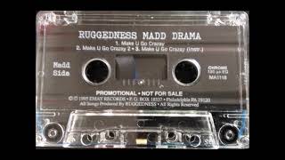 Ruggedness Madd Drama  Make U Go Crazy [upl. by Bibbye823]