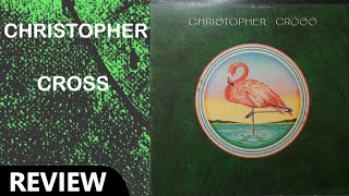 Christopher Cross Self Titled Album Review [upl. by Zigmund120]