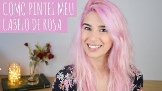 Como Pintei Meu Cabelo de Rosa Pastel [upl. by Phelgen]