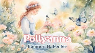 Pollyanna by Eleanor H Porter Learn English with This Inspiring Classic [upl. by Eniamzaj]