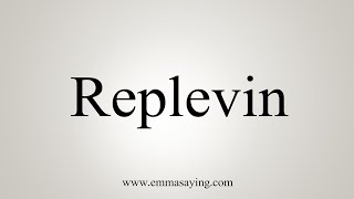 How To Say Replevin [upl. by Jannel]