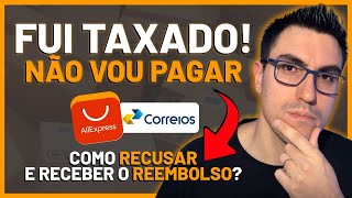 COMO RECUSARDEVOLVER O PRODUTO TAXADO E PEDIR O REEMBOLSO DO DINHEIRO DE VOLTA ALIEXPRESS [upl. by Yrruc781]