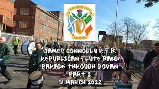 James Connolly RFB  Republican Flute Band  Parade Through Govan  19 March 2022  Part 2 [upl. by Ezri]