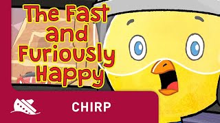 Chirp  Season 1  Episode 7  The Fast and Furiously Happy [upl. by Chaffee]