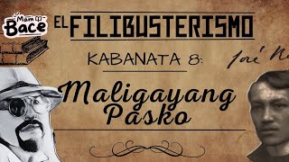 EL FILIBUSTERISMO KABANATA 8 MALIGAYANG PASKO  FILIPINO 10 [upl. by Aihsenrad322]