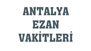 Antalya Ezan Vakitleri  Namaz Saatleri [upl. by Annert]