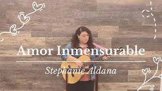 Amor InmensurableStephanie Aldana [upl. by Cristabel]