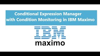 Conditional Expression Manager with Condition Monitor in IBM Maximo  Part 03 [upl. by Kaplan899]