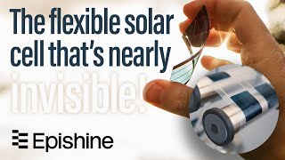 A Flexible Solar Cell That’s Nearly invisible  Epishine [upl. by Jarietta354]