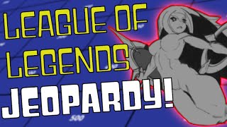 League of Legends Jeopardy [upl. by Svirad]