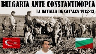 Bulgaria ante Constantinopla la Batalla de Çatalca 191213 [upl. by Morgen753]