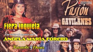 Fiera Inquieta Pasión De Gavilanes Angela María Forero Desvocalizado Karaoke [upl. by Nnaytsirk]