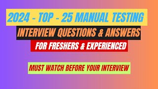 2024  Top 25 Manual Testing Interview Questions amp Answers For Freshers amp Experienced Professionals [upl. by Nauwtna523]