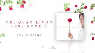 Ana Nóbrega  Oh quão lindo esse nome é Perfeito amor [upl. by Ahtenak424]