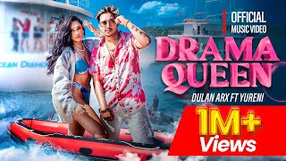 Dulan ARX  Drama Queen Ft Yureni Noshika Official Music Video [upl. by Trebla]