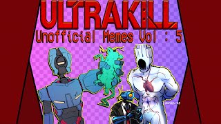 DECISIVELY UNOFFICIAL ULTRAKILL MEMES  Volume 5 [upl. by Mulvihill51]