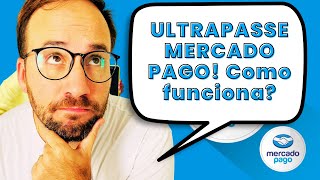 ULTRAPASSE MERCADO PAGO Como funciona [upl. by Eecart]