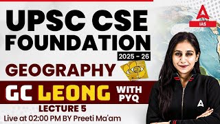 UPSC CSE Foundation 202526  Geography  GC LEONG with PYQs  Lecture 5  By Preeti Maam [upl. by Hannahs]