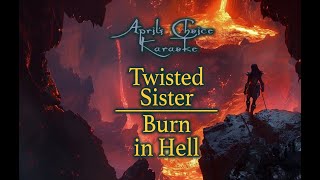 Twisted Sister  Burn in Hell  Karaoke Instrumental with Lyrics  Aprils Choice Karaoke [upl. by Ahsak]