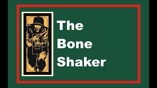 The Bone Shaker [upl. by Ybbob]