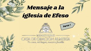 Mensaje a la iglesia de Efeso parte 1 [upl. by Reppiks]