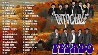 GRUPO PESADO Y GRUPO INTOCABLE SUS MEJORES CANCIONES  LOS MEJORES ÉXITOS DE NORTEÑO [upl. by Llemaj]