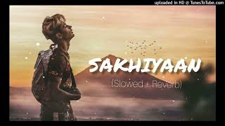 sakhiyaan  Slowedreverb  Lofi  DANISH ZHENE  miss you DZ  Maninder Buttar Sakhiyaan song [upl. by Atteloc67]