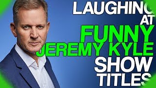 Fact Fiend Focus  Laughing at Funny Jeremy Kyle Show Titles [upl. by Yevre]