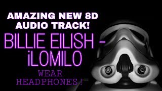 New BILLIE EILISH 8D Music Track  ILOMILO Remix USE HEADPHONES [upl. by Elleinad]