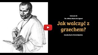 8 Jak walczyć z grzechem  Zasady Życia Chrześcijanina 8  Nauki Katolickie [upl. by Inek]