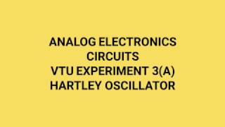 Hartley Oscillator  VTU Lab Analog Electronics CircuitAEC [upl. by Soalokcin322]