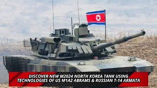 Discover New M2024 North Korea Tank Using Technologies of US M1A2 Abrams amp Russian T 14 Armata [upl. by Lisle999]