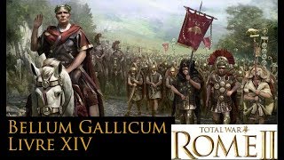 Total war Rome II  César en Gaule  Bellum Gallicum  Livre XIV [upl. by Niwrud]