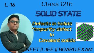 Solid state  Class 12th  Impurity defect in covalent solids p type  n type semiconductor [upl. by Meakem882]