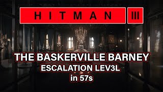 HITMAN WoA ► The Baskerville Barney Escalation Level 3 in 57s [upl. by Tine279]