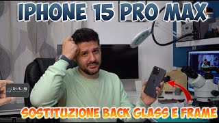 Cambio back glass e frame iPhone 15 Pro Max iphone15promax frame backglass [upl. by Eliot]