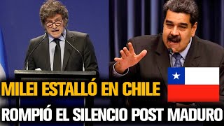 MILEI ROMPIÓ EL SILENCIO EN CHILE 🇨🇱 POST EL FRAUDE DE MADURO [upl. by Ymiaj]