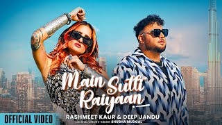 Main Sutti Raiyaan Official Video  Deep Jandu  Rashmeet Kaur B2gether  New Punjabi Song 2024 [upl. by Andra435]