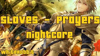 Slaves  Prayers Nightcore [upl. by Lrak420]