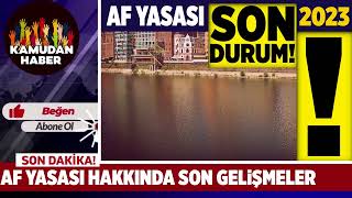 AF YASASINDA SON DAKİKA GELİŞMELERİ VE YENİ HABERLER [upl. by Aehtorod]