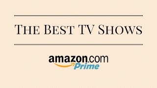 The Best TV Shows On Amazon Prime [upl. by Scoles]