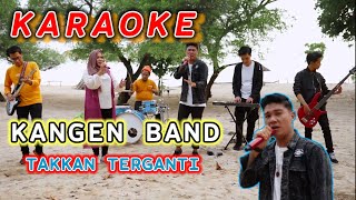 LAGU KARAOKE  TAKKAN TERGANTI  KANGEN BAND [upl. by Penhall]