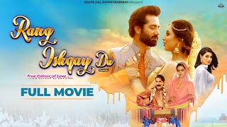 Rang Ishqay Da  Punjabi Full Movie  The True Colors of Love  Latest Punjabi Romantic Movies [upl. by Htir]