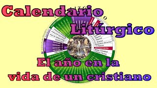 El calendario Litúrgico  El año en la vida de un Cristiano  CATEQUESIS [upl. by Bodnar]