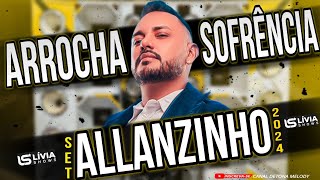 😍❤️LANÇAMENTO 2024🔥🔥ALLANZINHO🔥🔥ARROCHA SOFRÊNCIA😍😭SÓ MÚSICA NOVA [upl. by Shakespeare]