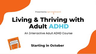 Springboard Clinic Online Course for Adults Living and Thriving with Adult ADHD [upl. by Verdha]