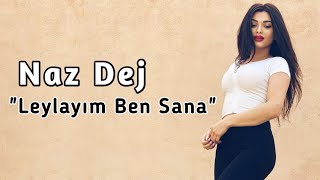 Naz Dej  Leylayım Ben Sana Remix [upl. by Ronica]